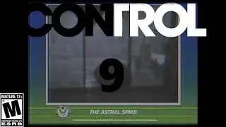 Control - Part 9 - The Astral Spike