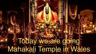 Today we are going Mahakali Temple in Wales