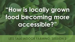 How is locally grown food becoming more accessible? | Farming Indoors