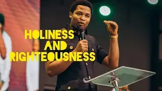 HOLINESS AND RIGHTEOUSNESS | APOSTLE MICHAEL OROKPO