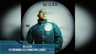 DJ I.C.O.N. &ndash; Futureworld (Extended Mix) [2002]