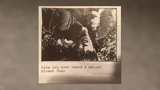 Slower Than - Have You Ever Heard A Smile? (1998)