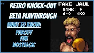 Retro Knock Out Beta/Demo Playthrough - Fun, Humor, and Nostaligia. You like Punch-Out, Try This!!