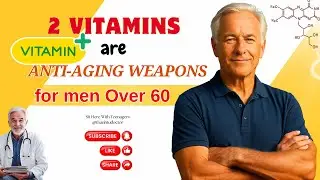 Senior, 2 Vitamins are anti - aging weapons for men Over 60 years old