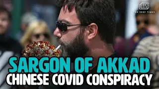 Sargon of Akkad: From China With Love (he loses his mind)