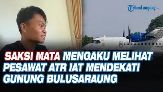 Saksi Mata Mengaku Melihat Pesawat ATR IAT Mendekati Gunung Bulusaraung