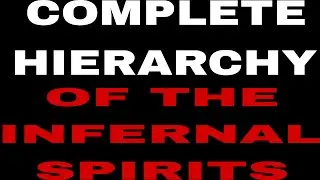 COMPLETE HIERARCHY OF THE INFERNAL SPIRITS