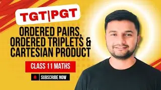 Ordered Pair & Ordered Triplet | Cartesian Product of Sets | Class 11 | TGT PGT Maths