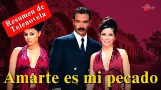 AMARTE ES MI PECADO💔RESUMEN COMPLETO💖El amor que nació para arder #telenovelas #amarteesmipecado