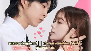 Revenge Boyfriend || eternal sunshine [FMV] J-drama Edit 💞🇯🇵🫂