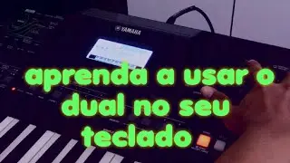 Como usar e configurar  a  função DUAL no teclado Yamaha E463 e EW410