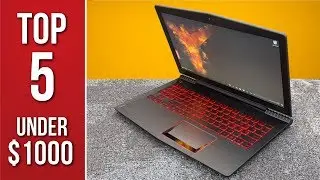 Top 5 Gaming Laptops Under $1000! (2018)