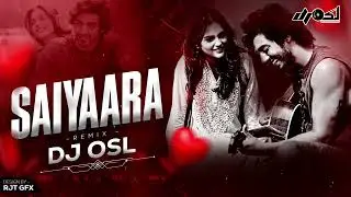 Saiyaara Title Song - Remix - DJ OSL