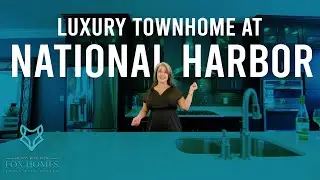 National Harbor Living: Exclusive Tour of a Stunning Home for Sale