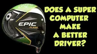CALLAWAY EPIC FLASH DRIVER REVIEW - DOES A SUPER COMPUTER MAKE A BETTER DRIVER?