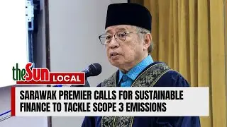 Sarawak premier calls for sustainable finance to tackle Scope 3 emissions