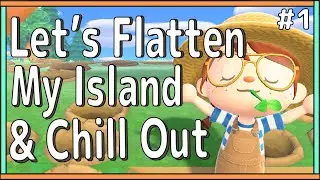 Flattening Out My Island! // Prt.1 // - ACNH