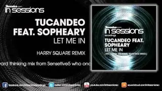 Tucandeo feat. Sopheary - Let Me In (Harry Square Remix) [In Sessions]