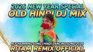 2026 New Year Special Old Hindi DJ Mix | RCF Hamming Song | Hindi Dancing Song 2026