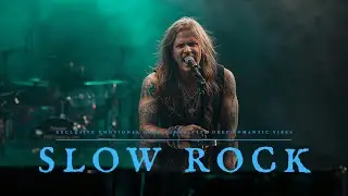 ❤️Slow Rock, Romantic Rock Ballads | Powerful Love Songs for Dreamers, Broken Hearts & True Feelings