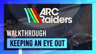 Keeping An Eye Out | Quest Guide/Walkthrough | ARC Raiders [ASMR Edition]