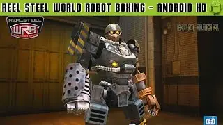 Real Steel World Robot Boxing - Gameplay Android HD / HQ Audio (Android Games HD)