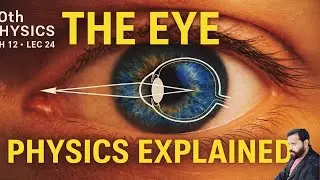 10th PHYSICS CH12 LEC24: THE HUMAN EYE 👁 | کیا آنکھ واقعی کیمرہ ہے؟ 🤔✨