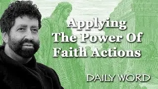 Applying The Power Of Faith Actions [From THE KEYS OF ABRAHAM&rsquo;S CHILDREN (Message 2252)]