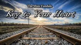 The Mini Vandals - Key to Your Heart