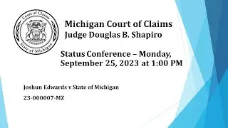 Court of Claims 23-000007-MZ Motion to Compel September 25, 2023 @ 1PM