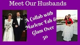Meet My Husband | A Collab with Marlene Fab and Glam Over 50 | Jay is in the hot seat