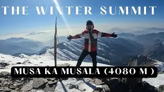 My Journey To The Winter Summit- Musa Ka Musala Peak (4080 meters) Ft. Dr. Asif Bhatti