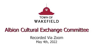 Wakefield Albion Cultural Exchange Committee Meeting - May 4, 2022