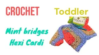 CROCHET// Toddler//Mint Bridges Hexi Cardi #hexicardiparti2025 #yarntube
