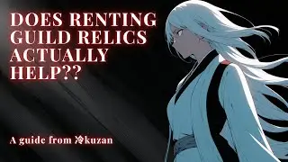 DOES RENTING GUILD RELICS ACTUALLY HELP?? | A guide from 冷kuzan
