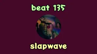 This Beat Will SLAP And SOOTHE You || [SLAPWAVE] 135/200