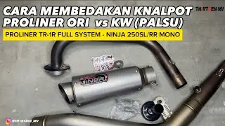 CARA & TIPS MEMBEDAKAN KNALPOT PROLINER ORI VS KW (PALSU) | REVIEW PROLINER TR-1R NINJA 250SL / MONO