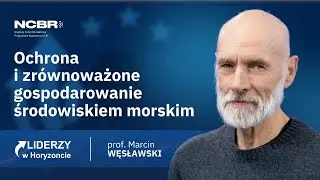 Liderzy w Horyzoncie | prof. Marcin Węsławski