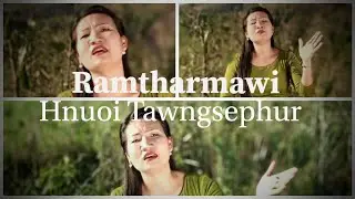 Ramtharmawi | Hnuoi Tawngsephur (Official Music Video)