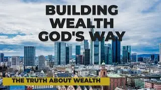 Building Wealth God's Way