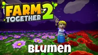 Farm Together 2 - Blumen einteilen #39 Tipps & Tricks