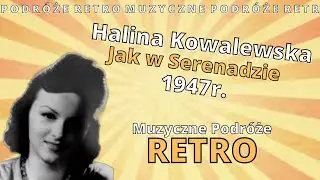 Halina Kowalewska - Jak w Serenadzie (1947) UNIKAT!