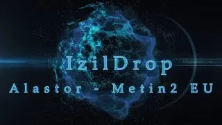Metin2 EU - Alastor - IzilDrop
