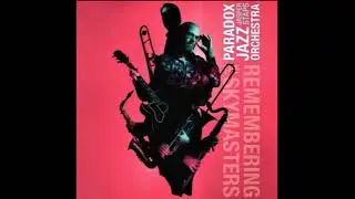 Paradox Jazz Orchestra with Ack van Rooyen -  Nem Um Talvez
