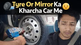 Car Maintenance || Tyre & Mirror ||-💸💸