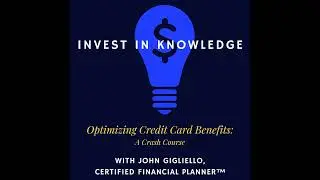 Optimizing Credit Card Benefits: A Crash Course