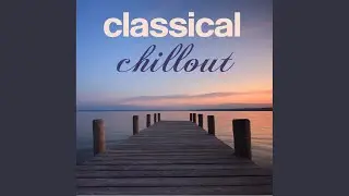 Classical Chill Out