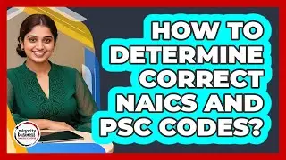 How To Determine Correct NAICS And PSC Codes?