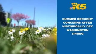Washington sees historically dry spring, sparking concerns for a summer drought