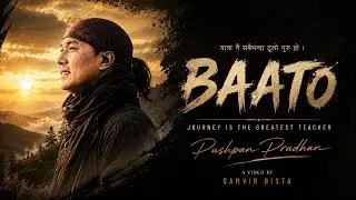 Baato | Pushpan Pradhan | Manish Basistha | Anupam Sharma | Daniel Gadal | Official Music Video 2020